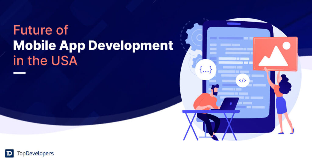 Future of Mobile App Development in USA