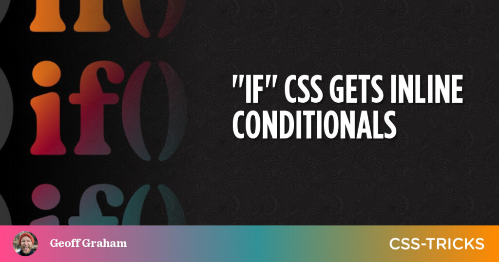 "If" CSS Gets Inline Conditionals