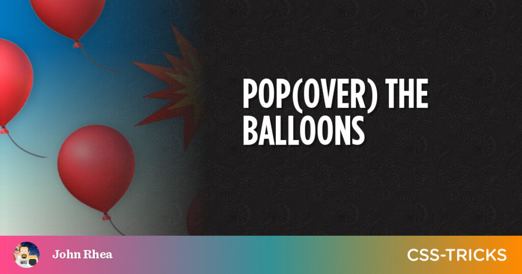 Pop(over) The Balloons | CSS-Tricks