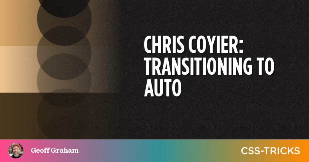 Transitioning To Auto Height | CSS-Tricks